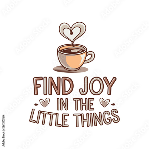 Find Joy in Little Things T Shirt Design Coffee Illustration
