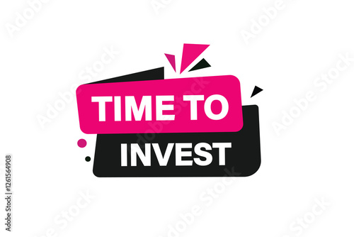 Time to invest, Button for websites, application Design, Element, learn, stay, template, top scorer, design, level, sign, speech, bubble  banner, modern, symbol, click. 
