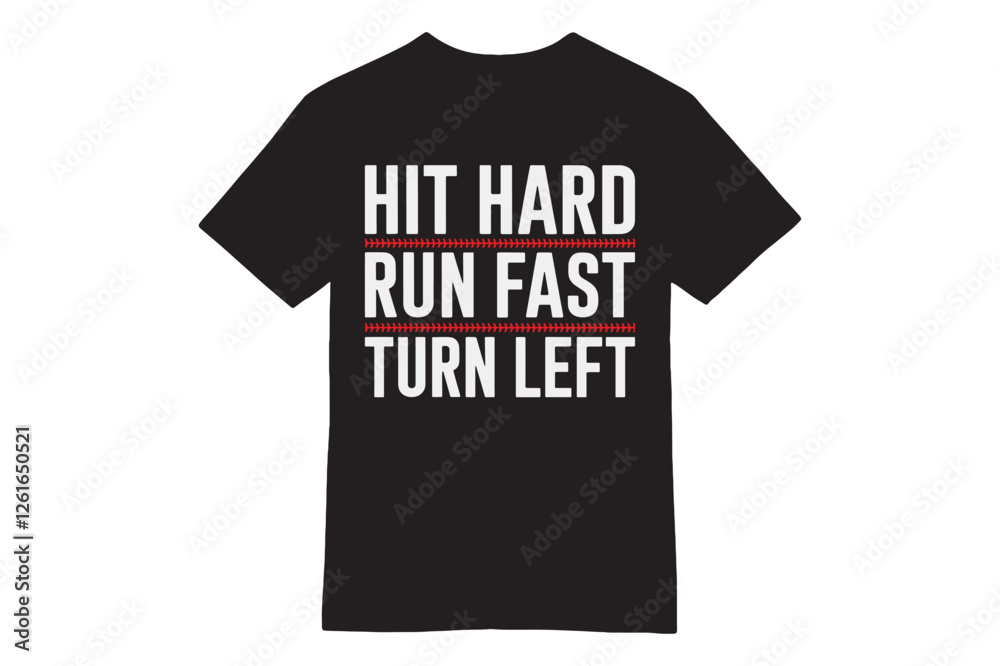 Hit Hard Run Fast Turn Left - Motivational Baseball T-Shirt Hit Hard Run Fast Turn Left - Motivational Baseball T-Shirt