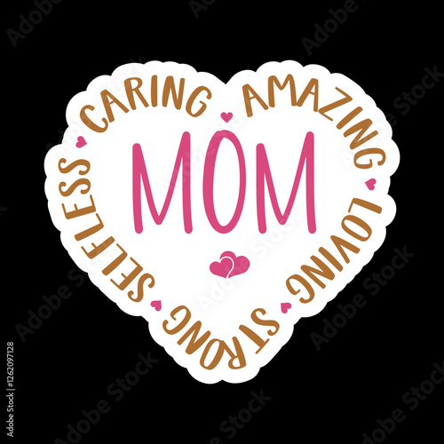 Mom Amazing Loving Strong Selfless Caring
