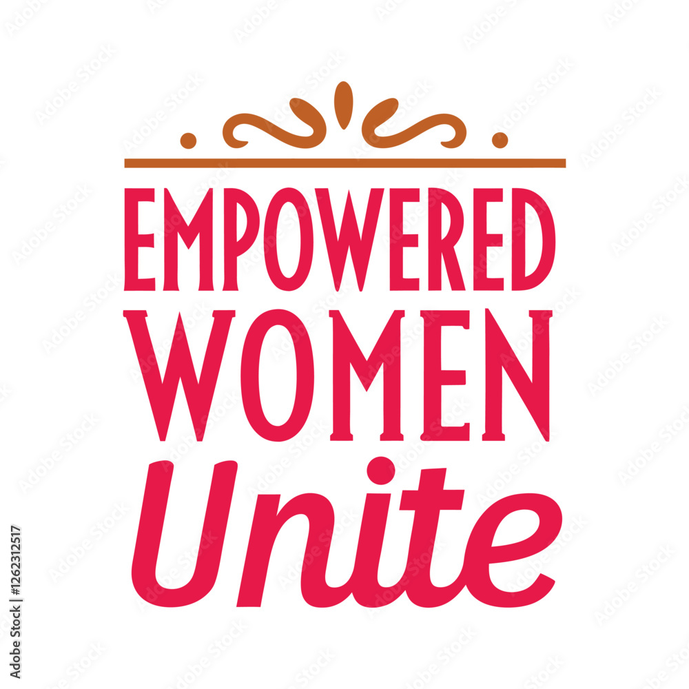empowered woman unite typography t-shirt design on white background empowered woman unite typography t-shirt design on white background