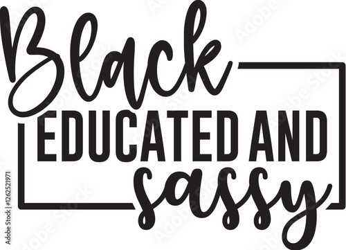 Black Educated and Sassy