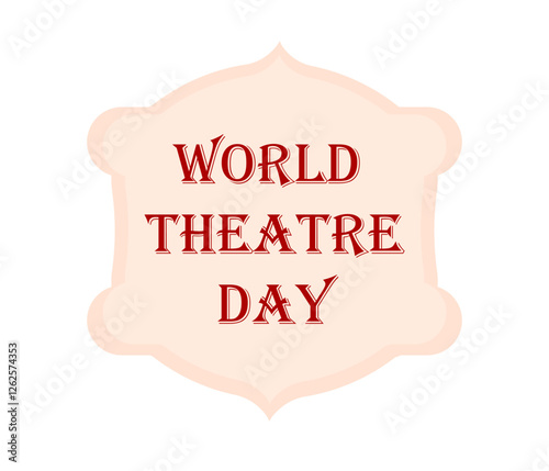 World Theatre Day on March 27. Banner, poster, sticker to performing arts and entertainment. Flat Vector illustration isolated on white background