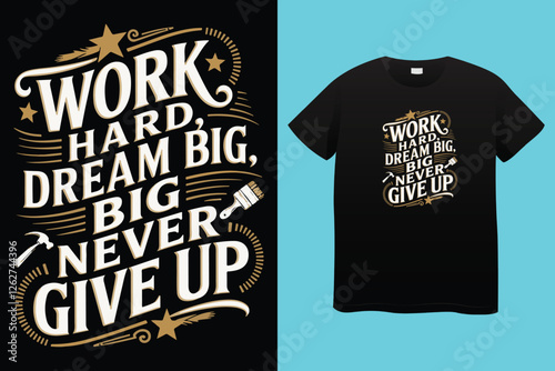 Work Hard Dream Big Typography T Shirt Design.