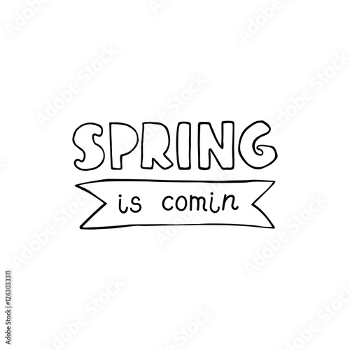 Vector Hand Drawn Lettering - Spring is Coming Isolated on White Background