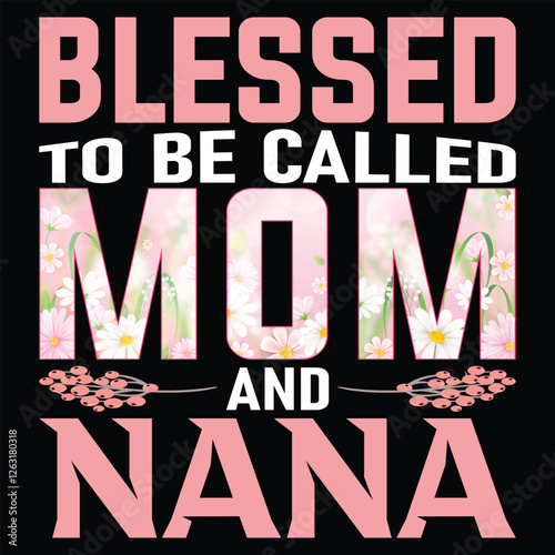 Blessed mom nana flower pink t-shirt , mother's day t-shirt design