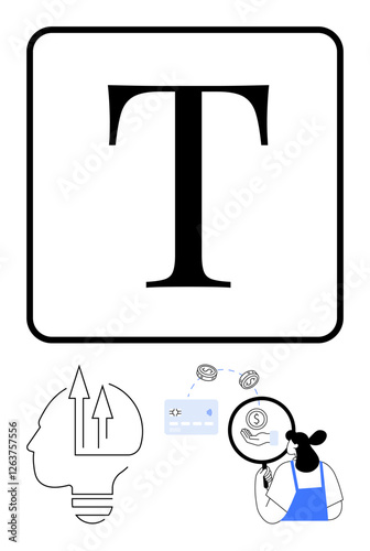 Large T as central focus, person evaluating coin with magnifying glass, head with rising arrows symbolizing growth, credit card. Ideal for financial analysis, business growth, savings, investments