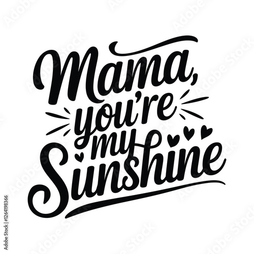 Elegant Black Typography Vector Design – "Mama, You’re My Sunshine"