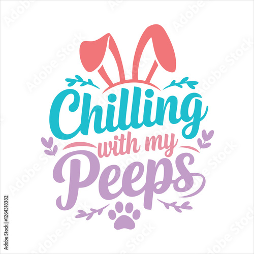 Chilling with My Peep Easter Typography Design Featuring Cute Marshmallow Chick Character Illustration