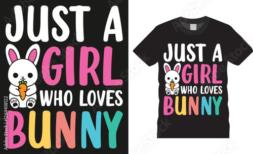 Just a girl who loves who loves bunny, Easter Day Typography colorful vector t-shirt design.