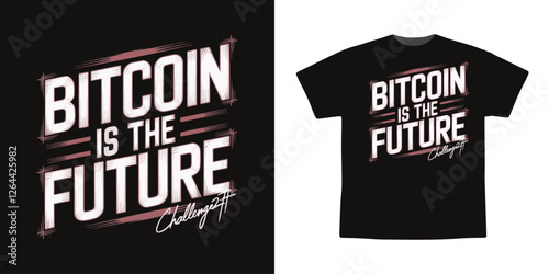 Bitcoin Is THe Future Crypto Currency Trendy T Shirt Design