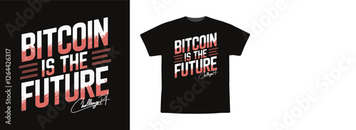 Bitcoin Is The Future Crypto Currency T shirt Design