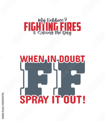 Firefighter Humor, Firefighter Typography T-shirt design. SVG design.  Celebrate the fearless fireman with this firefighter t-shirt design, ideal for fire department supporters.