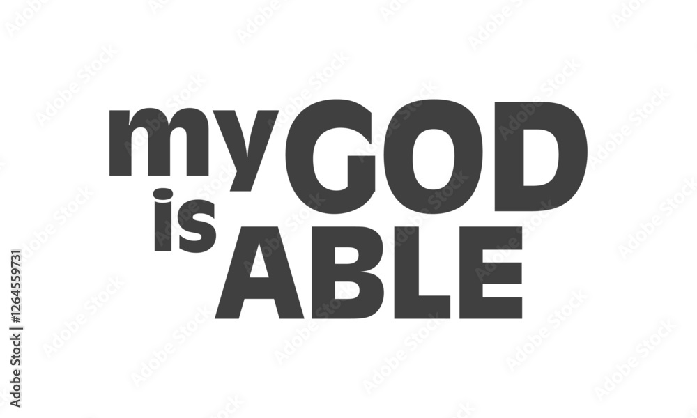 My God is able, Christian inspirational quotes, Typography design for Jesus lover. Christian poster. Verse. Card. Scripture. Quote My God is able, Christian inspirational quotes, Typography design for Jesus lover. Christian poster. Verse. Card. Scripture. Quote