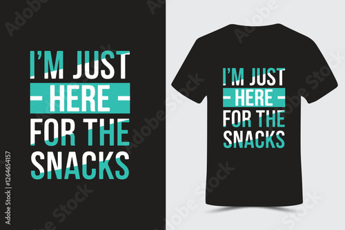 I’m Just Here for the Snacks Typography t-shirt design