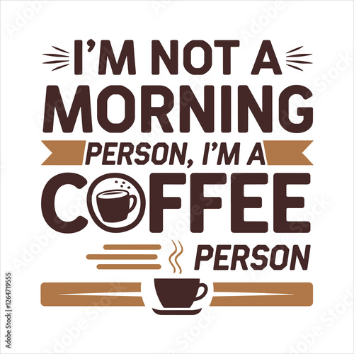 Bold and Modern T-Shirt Design with "I’m Not a Morning Person, I’m a Coffee Person" Quote in Stylish Typography