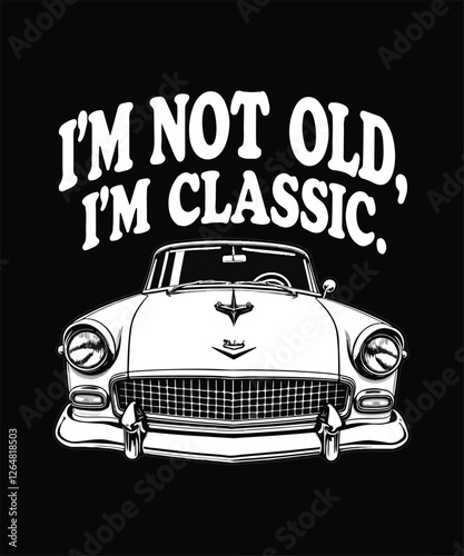 Not Old, Just Classic Funny Car T-Shirt for Men & Women