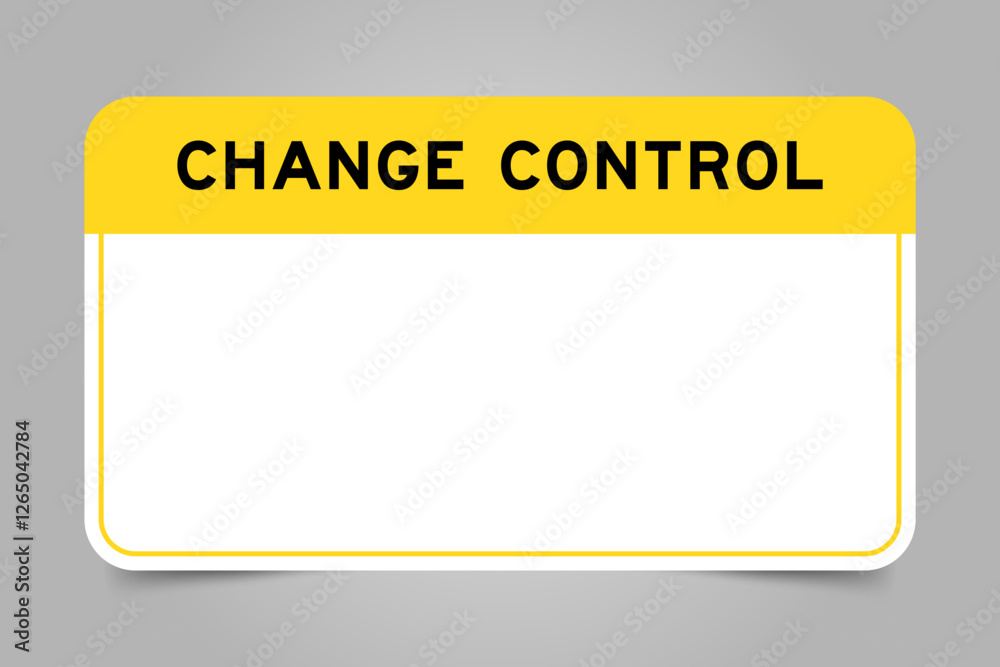 Label banner that have yellow headline with word change control and white copy space, on gray background Label banner that have yellow headline with word change control and white copy space, on gray background