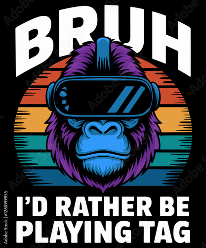 Bruh I'd Rather Be Playing Tag Gorilla Wearing VR Gaming