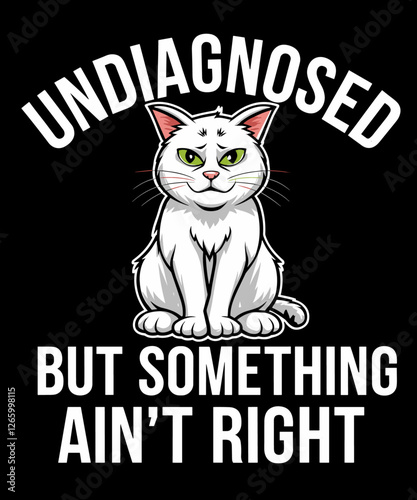 Undiagnosed But Something Ain't Right