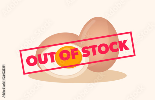 Out of stock eggs. Vector illustration with text over whole and halved egg, highlighting food shortage and availability concerns.