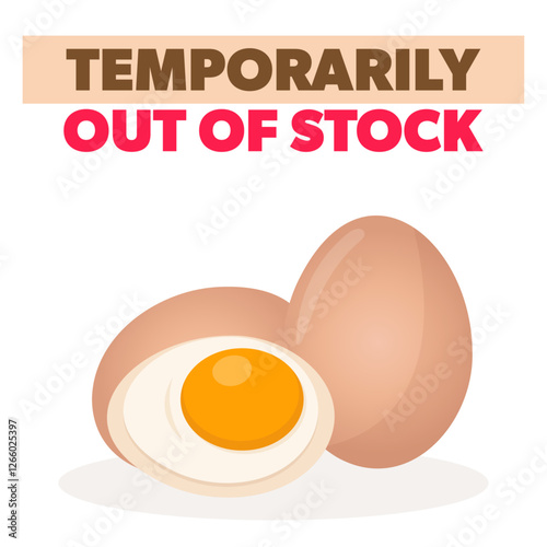 Temporarily out of stock. Egg shortage. Whole and halved egg with text.