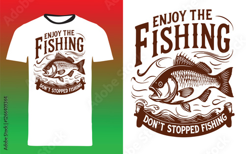 typography t shirt design "enjoy the fishing Don’t Stopped Fishing 