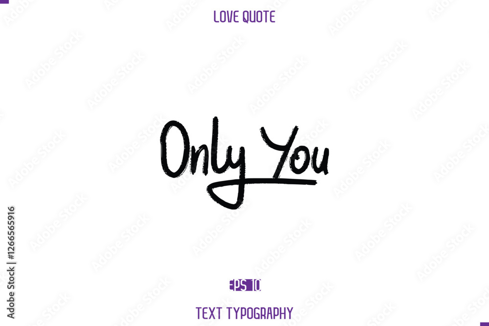 Fototapeta premium Love Quote Only You Stylish Typography Text Lettering