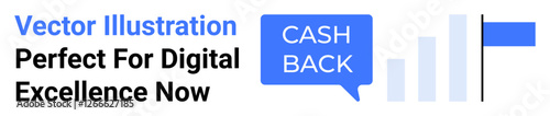 Speech bubble labeled Cash Back next to ascending bar graph, symbolizing financial rewards and growth. Ideal for finance, ecommerce, rewards programs, budgeting, marketing, incentives, flat landing