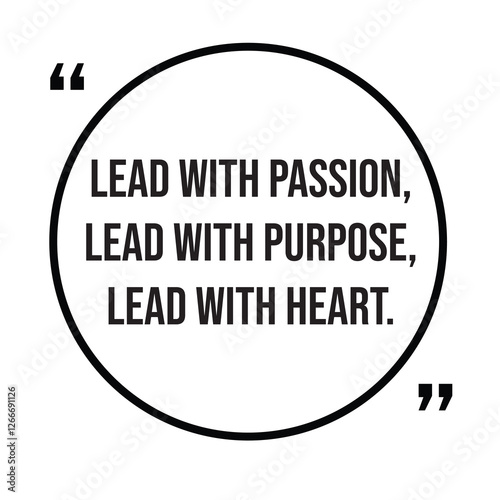 Lead with passion, lead with purpose, lead with heart, inspirational design quote, motivational quotes, typography illustration lettering quotes