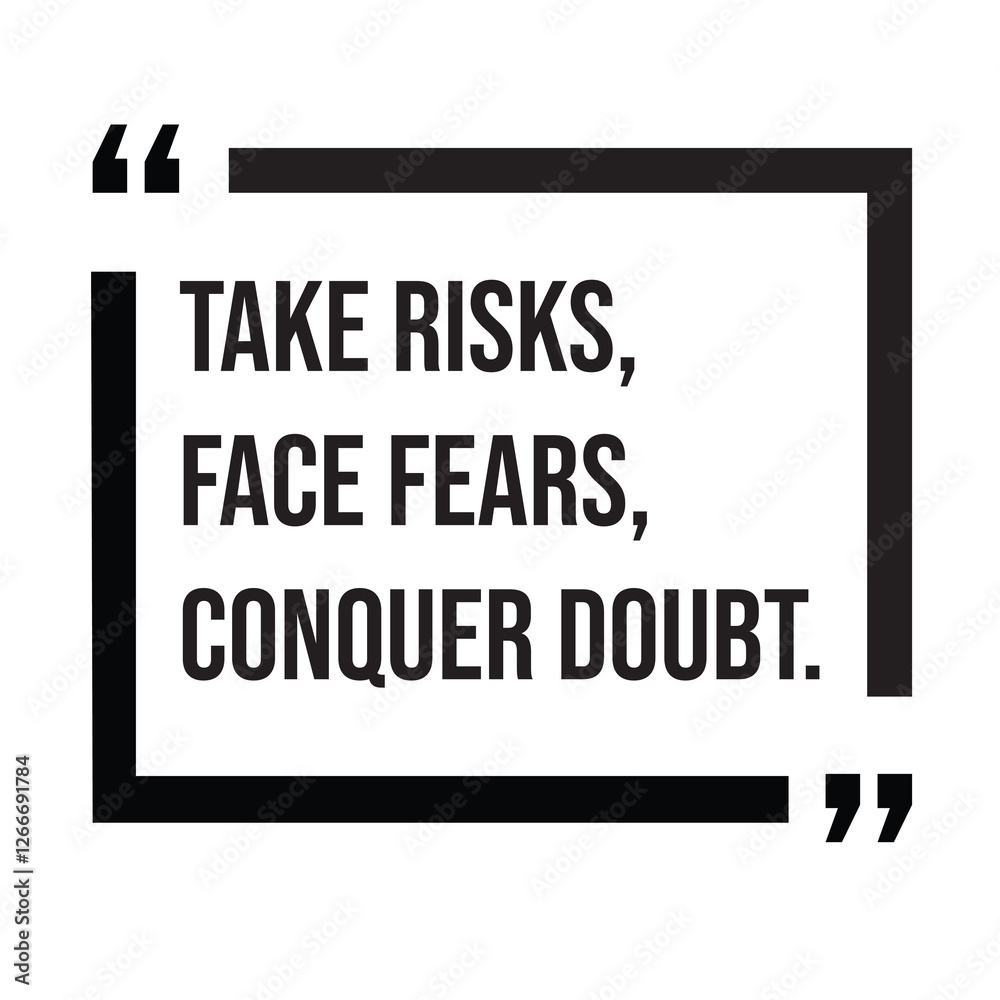Fototapeta premium Take risks, face fears, conquer doubt, inspirational design quote, motivational quotes, typography illustration lettering quotes