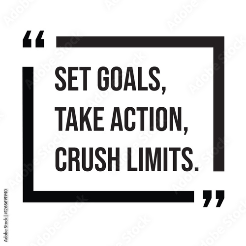 Set goals, take action, crush limits, inspirational design quote, motivational quotes, typography illustration lettering quotes
