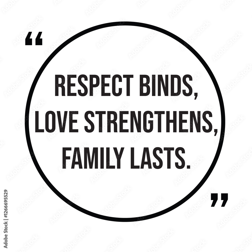Respect blinds, love strengthens, family lasts, inspirational design quote, motivational quotes, typography illustration lettering quotes
