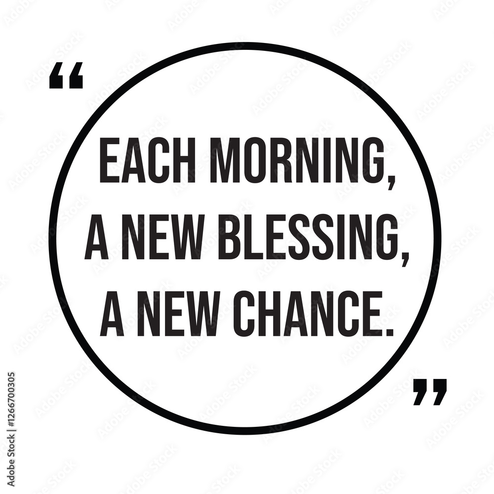Each morning, a new blessing, a new chance, morning quotes, inspirational design quote, motivational quotes, typography illustration lettering quotes Each morning, a new blessing, a new chance, morning quotes, inspirational design quote, motivational quotes, typography illustration lettering quotes