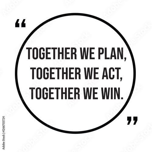 Together we plan, together we act, together we win, team concept, inspirational design quote, motivational quotes, typography illustration lettering quotes