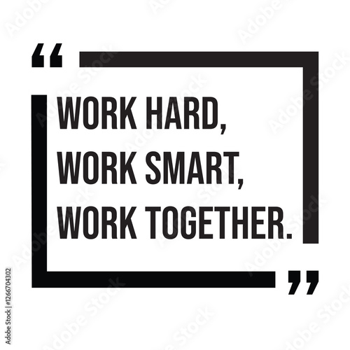 Work hard, work smart, work together, team concept, inspirational design quote, motivational quotes, typography illustration lettering quotes