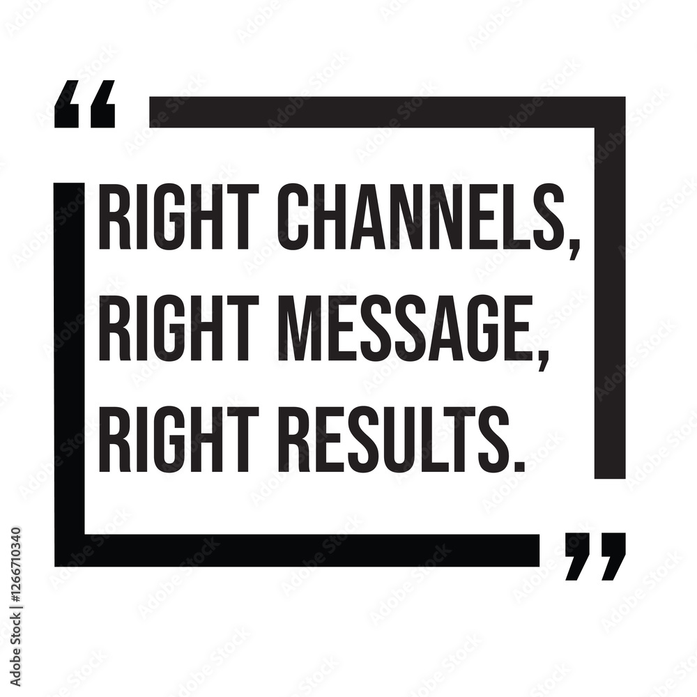 Fototapeta premium Right channels, right message, right results, marketing strategy, inspirational design quote, motivational quotes, typography illustration lettering quotes