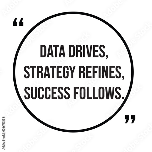 Data drives, strategy refines, success follows, marketing strategy, inspirational design quote, motivational quotes, typography illustration lettering quotes