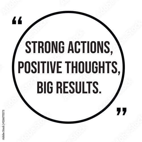 Strong actions, positive thoughts, big results, inspirational design quote, motivational quotes, typography illustration lettering quotes