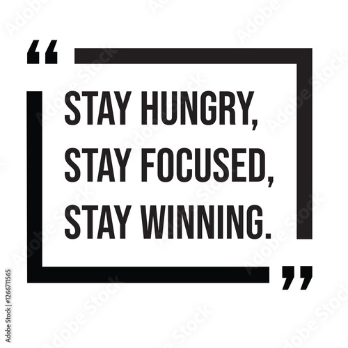 Stay hungry, stay focused, stay winning, inspirational design quote, motivational quotes, typography illustration lettering quotes