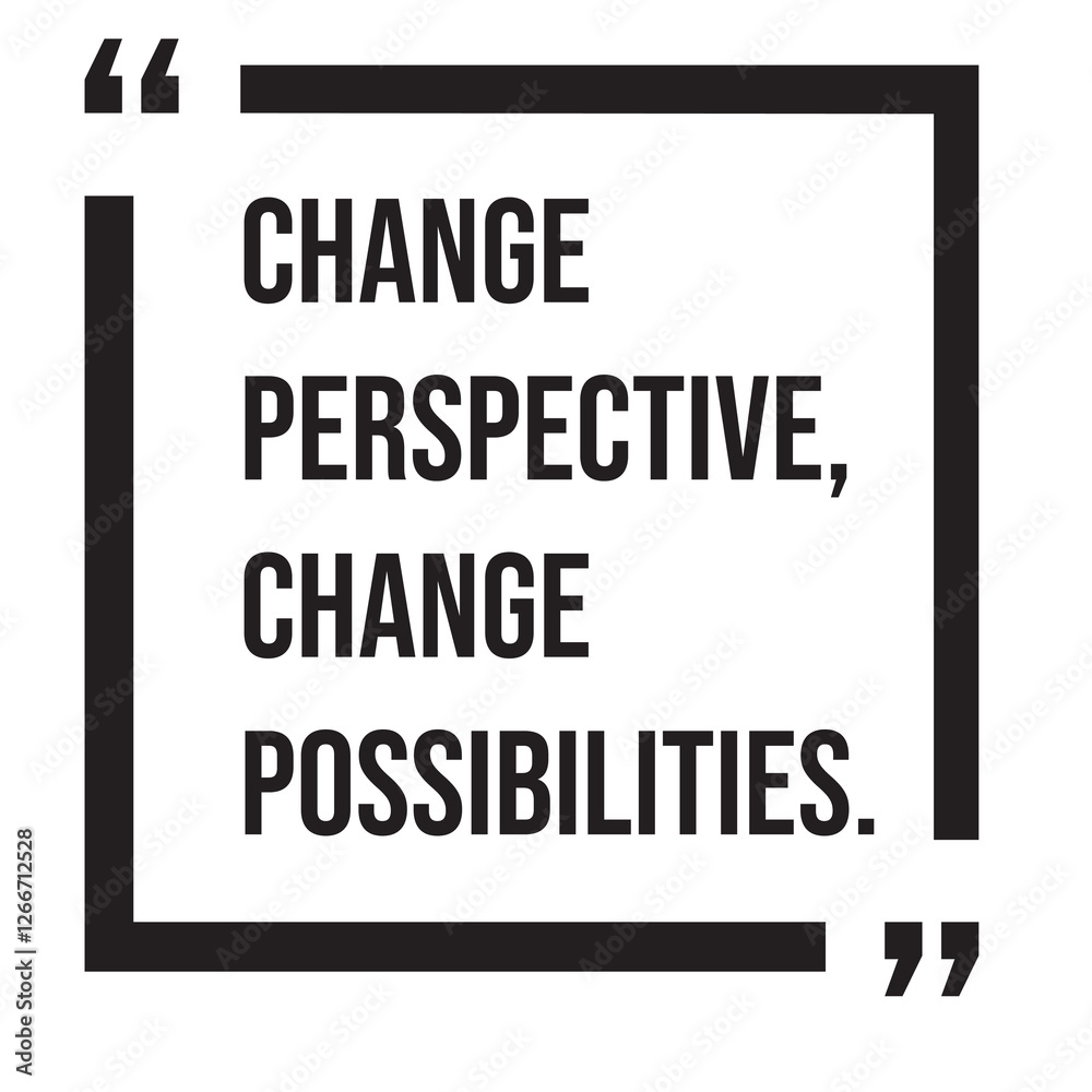Obraz premium Change perspective, change possibilities, inspirational design quote, motivational quotes, typography illustration lettering quotes