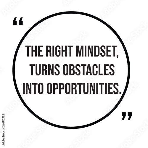 The right mindset, turns obstacles into opportunities, inspirational design quote, motivational quotes, typography illustration lettering quotes