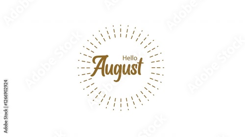 Words hello August with a sunburst animation