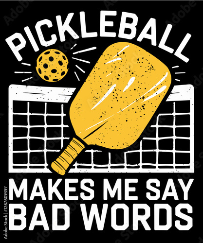 Pickleball Makes Me Say Bad Words, Funny Pickleball Lovers