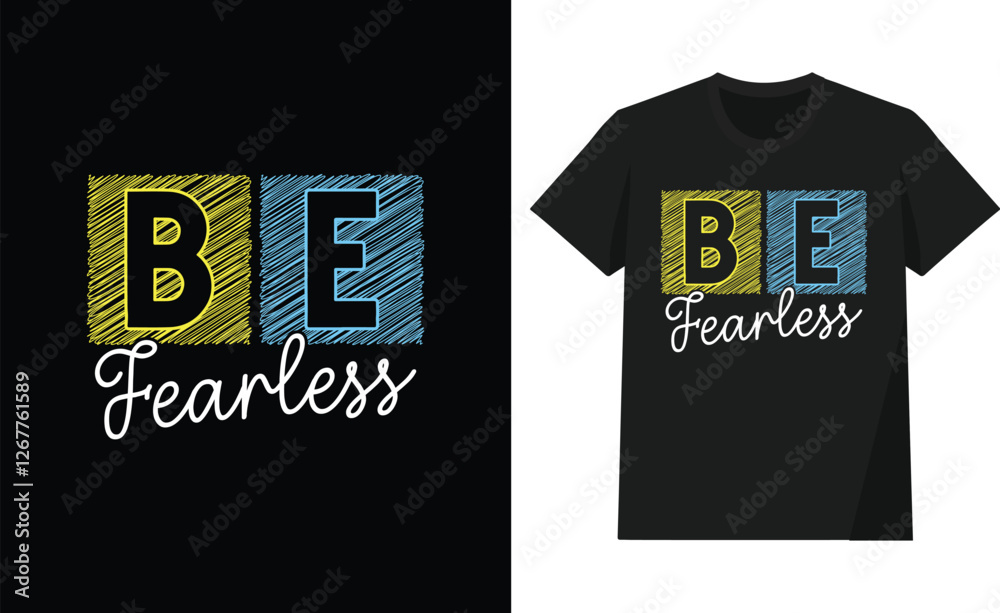 Be fearless t shirt design