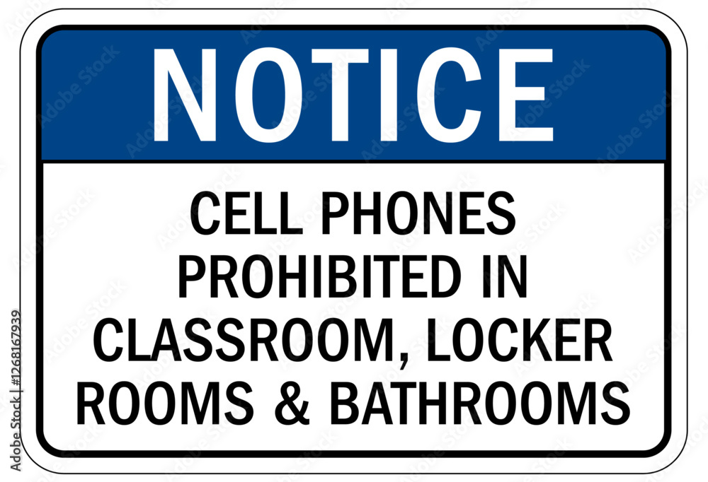 No cellular phone allowed sign cell phones prohibited i classroom, locker rooms and bathrooms No cellular phone allowed sign cell phones prohibited i classroom, locker rooms and bathrooms