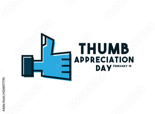 Thumb Appreciation Day. February 18. White background. Thump up icon.