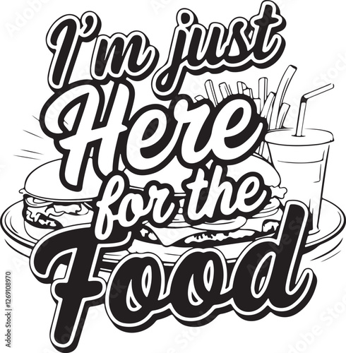 I'm just here for the food  t-shirt design
