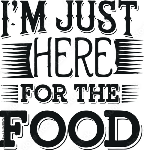 I'm just here for the food' quotes typography lettering artwork for t-shirt design 