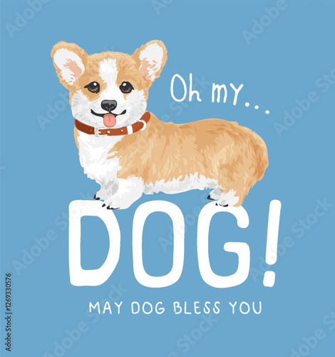 dog slogan with cute cartoon corgi dog vector illustration